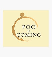 Poo Is Coming Photographic Print