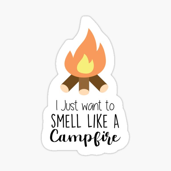 Item preview, I Just Want to Smell Like a Campfire  designed and sold by kdiemozhoffman.