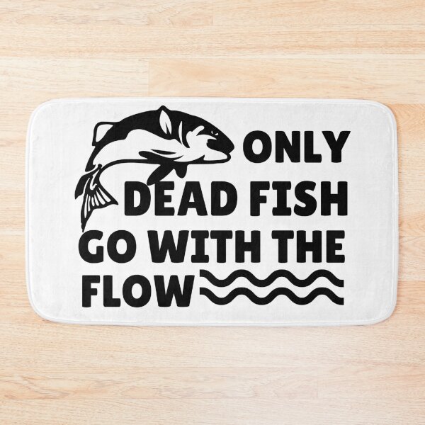 Item preview, Only Dead Fish Go With The Flow designed and sold by SweetAndSpice.