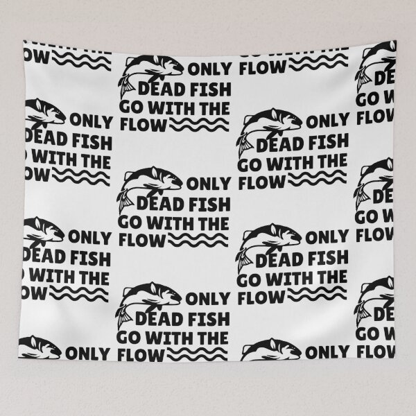 Item preview, Only Dead Fish Go With The Flow designed and sold by SweetAndSpice.