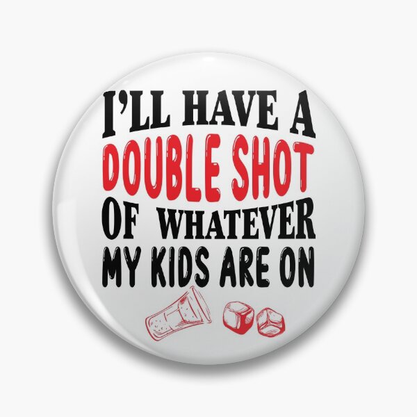 Item preview, I'll have a double shot of whatever my kids are on designed and sold by Analee & K.