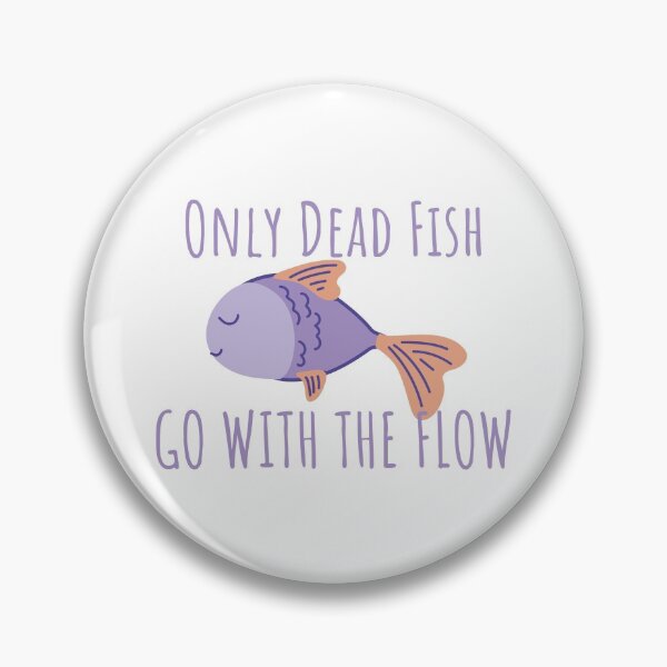 Item preview, Only Dead Fish Go With The Flow designed and sold by SweetAndSpice.