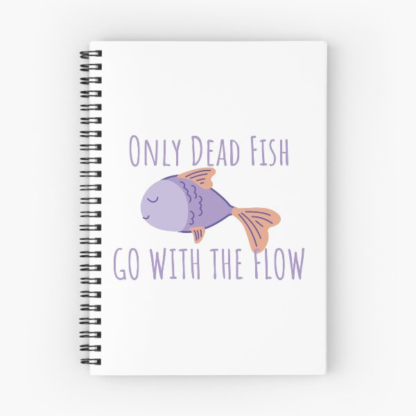 Item preview, Only Dead Fish Go With The Flow designed and sold by SweetAndSpice.