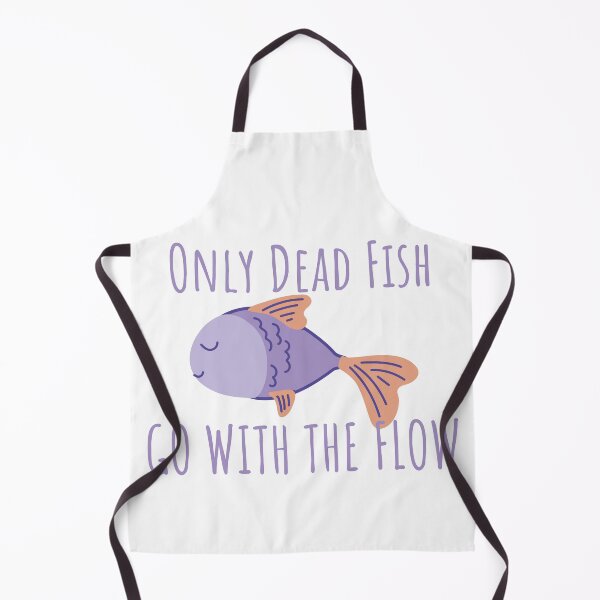 Item preview, Only Dead Fish Go With The Flow designed and sold by SweetAndSpice.