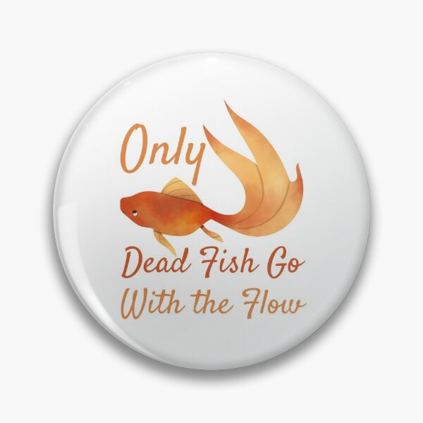 Item preview, Only Dead Fish Go With The Flow designed and sold by SweetAndSpice.