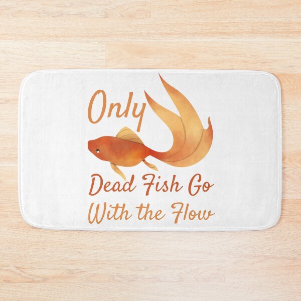 Item preview, Only Dead Fish Go With The Flow designed and sold by SweetAndSpice.