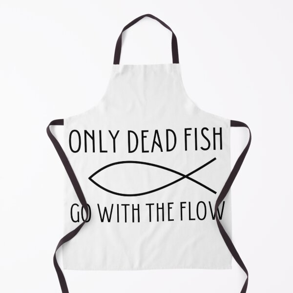 Item preview, Only Dead Fish Go With The Flow designed and sold by SweetAndSpice.