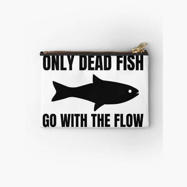 Item preview, Only Dead Fish Go With The Flow designed and sold by SweetAndSpice.