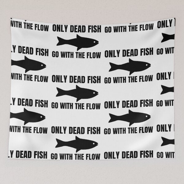 Item preview, Only Dead Fish Go With The Flow designed and sold by SweetAndSpice.