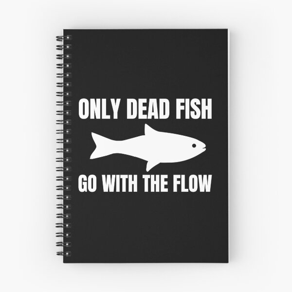 Item preview, Only Dead Fish Go With The Flow designed and sold by SweetAndSpice.