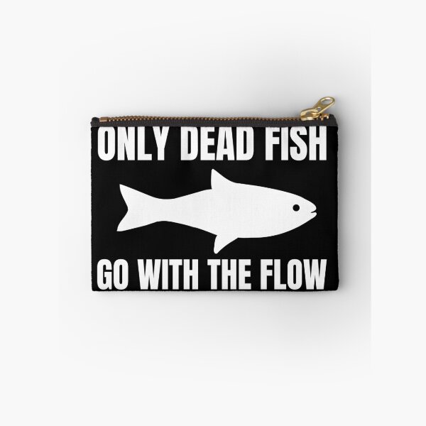 Item preview, Only Dead Fish Go With The Flow designed and sold by SweetAndSpice.