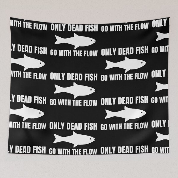 Item preview, Only Dead Fish Go With The Flow designed and sold by SweetAndSpice.