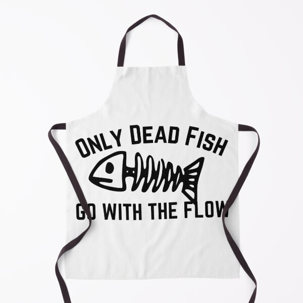 Item preview, Only Dead Fish Go With The Flow designed and sold by SweetAndSpice.