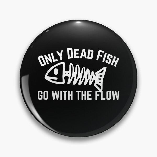 Item preview, Only Dead Fish Go With The Flow designed and sold by SweetAndSpice.