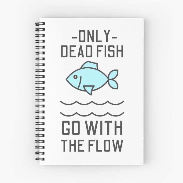 Item preview, Only Dead Fish Go With The Flow designed and sold by SweetAndSpice.