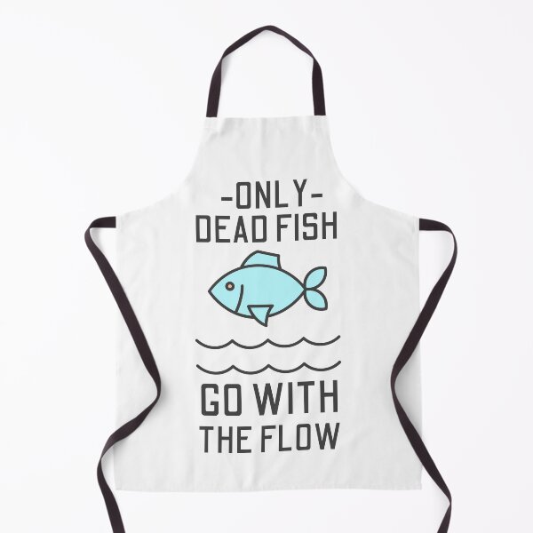 Item preview, Only Dead Fish Go With The Flow designed and sold by SweetAndSpice.