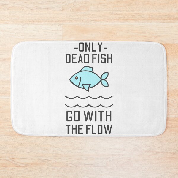 Item preview, Only Dead Fish Go With The Flow designed and sold by SweetAndSpice.