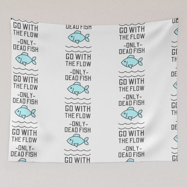 Item preview, Only Dead Fish Go With The Flow designed and sold by SweetAndSpice.