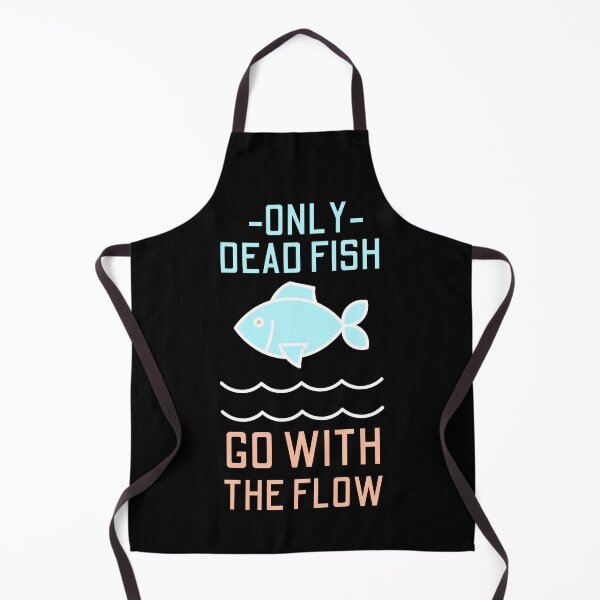 Item preview, Only Dead Fish Go With The Flow designed and sold by SweetAndSpice.