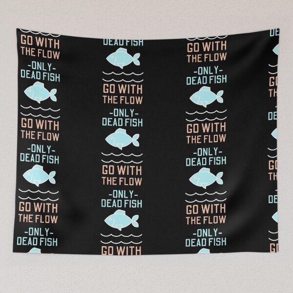 Item preview, Only Dead Fish Go With The Flow designed and sold by SweetAndSpice.