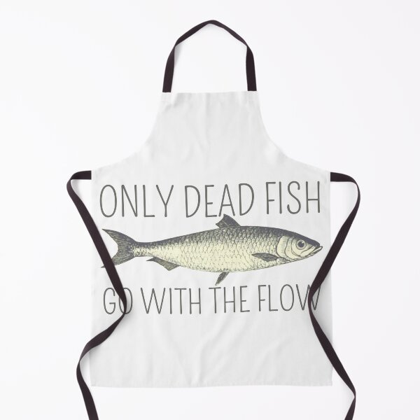 Item preview, Only Dead Fish Go With The Flow designed and sold by SweetAndSpice.