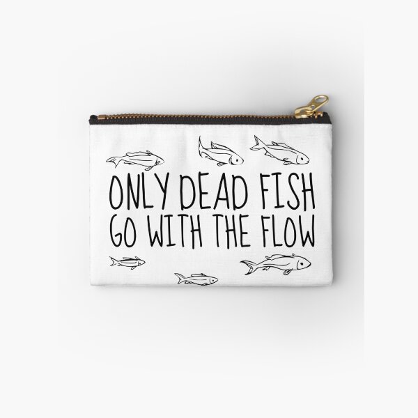 Item preview, Only Dead Fish Go With The Flow designed and sold by SweetAndSpice.