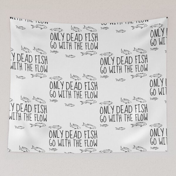 Item preview, Only Dead Fish Go With The Flow designed and sold by SweetAndSpice.