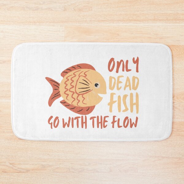 Item preview, Only Dead Fish Go With The Flow designed and sold by SweetAndSpice.