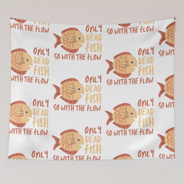 Item preview, Only Dead Fish Go With The Flow designed and sold by SweetAndSpice.