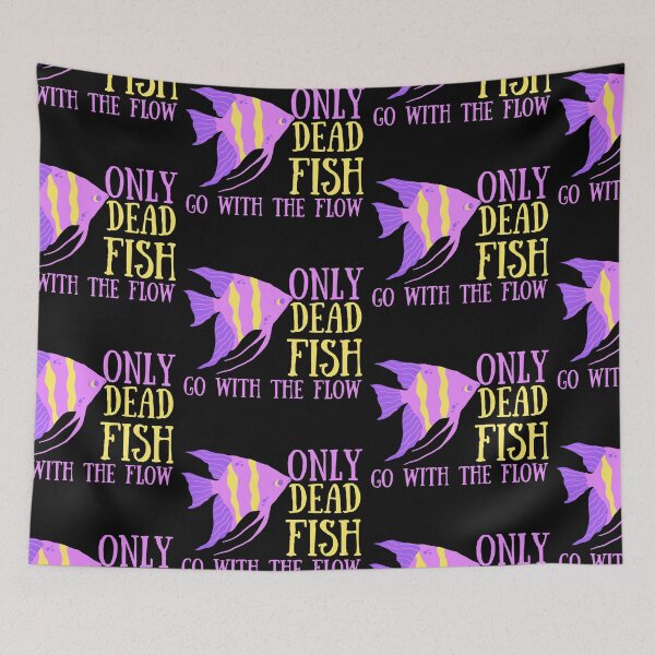 Item preview, Only Dead Fish Go With The Flow designed and sold by SweetAndSpice.