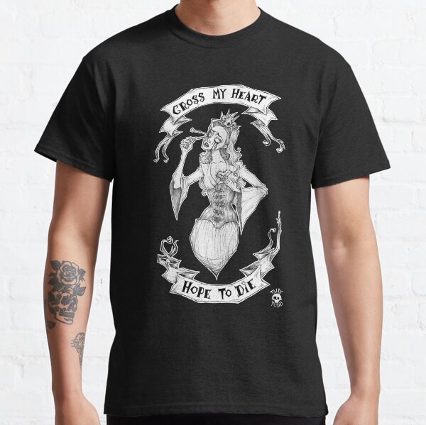 Cross My Heart and Hope To Die Classic T-Shirt