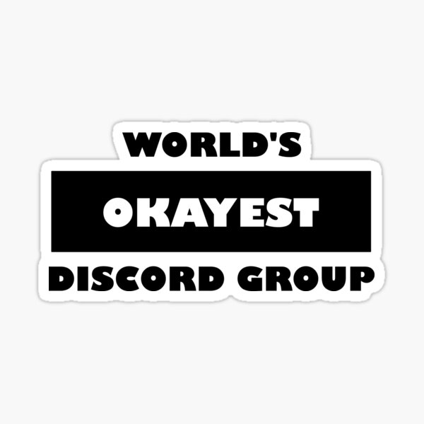 Item preview, Funny Discord: World's okayest discord group black and white minimalist block typography designed and sold by Deegital18.