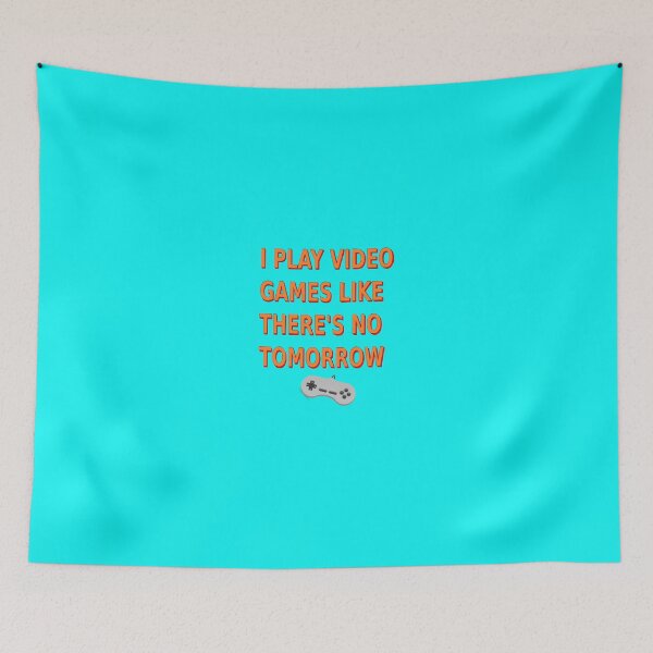 Item preview, I Play Video Games Like There's No Tomorrow designed and sold by Almdrs.