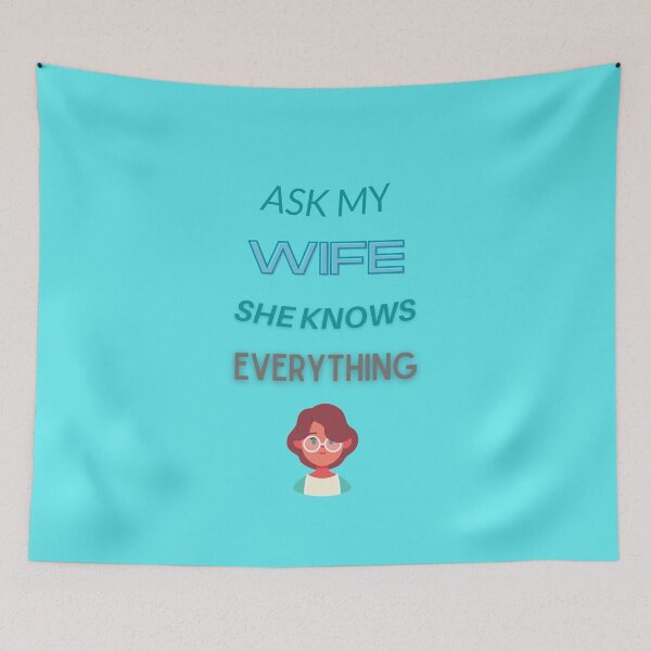 Item preview, ASK MY WIFE SHE KNOWS EVEYTHING - There's no better way designed and sold by Adnandar.