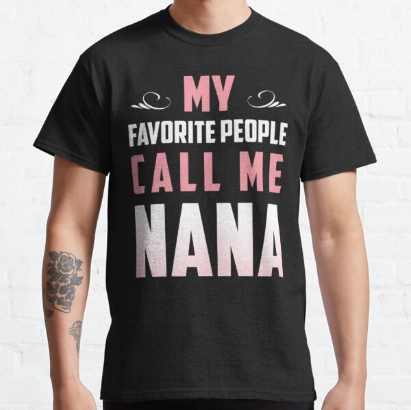 Mothers Day Grandma Tee My Favorite People Call Me Classic T-Shirt