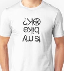 Is My Bike OK? Unisex T-Shirt