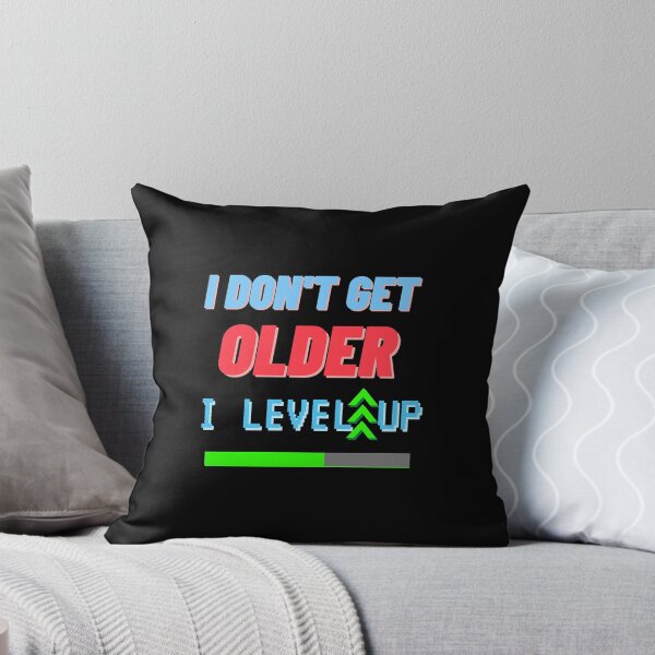 Item preview, i don't get older i level up  designed and sold by Slomski90.