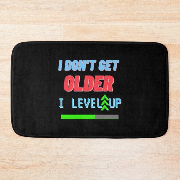 Item preview, i don't get older i level up  designed and sold by Slomski90.