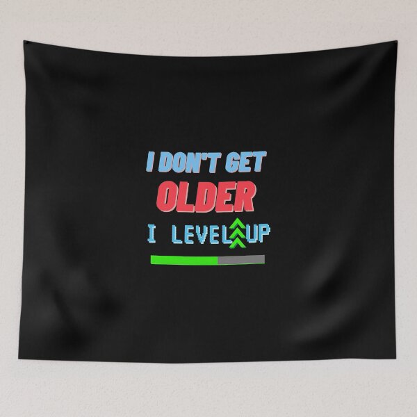 Item preview, i don't get older i level up  designed and sold by Slomski90.