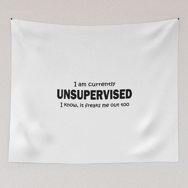 Item preview, I am currently unsupervised it freaks me out too funny designed and sold by headpossum.
