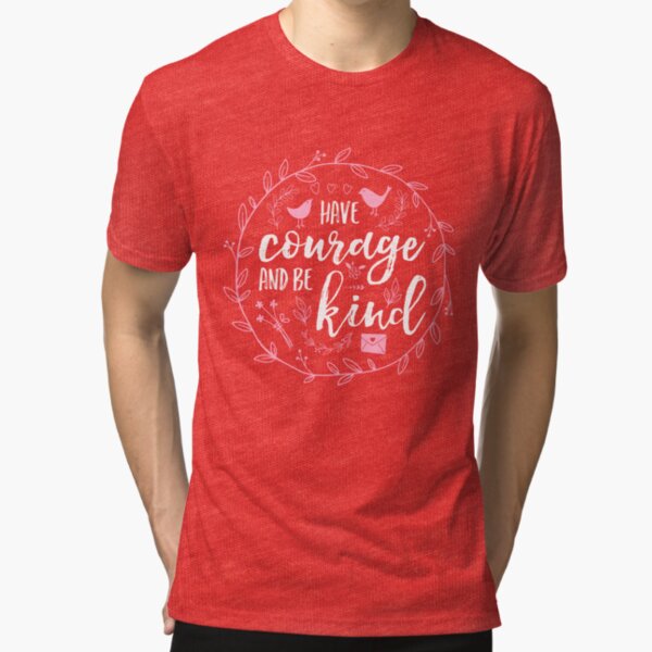 Have Courage and Be Kind Typography Raspberry Pink Tri-blend T-Shirt