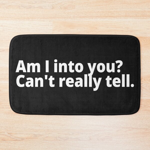 Item preview, Am I into you? Can't really tell. designed and sold by WittyChest.