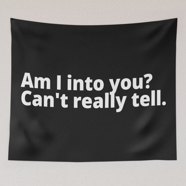 Item preview, Am I into you? Can't really tell. designed and sold by WittyChest.