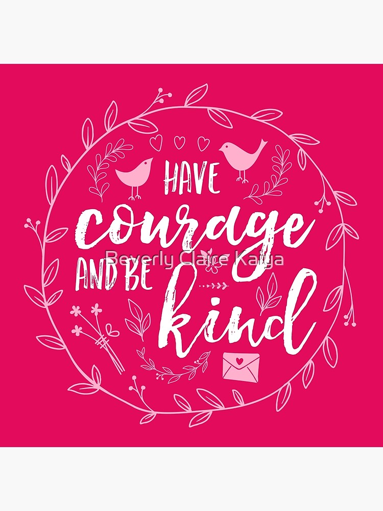 Have Courage and Be Kind Typography Raspberry Pink by beverlyclaire