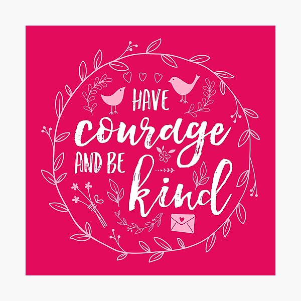 Have Courage and Be Kind Typography Raspberry Pink Photographic Print