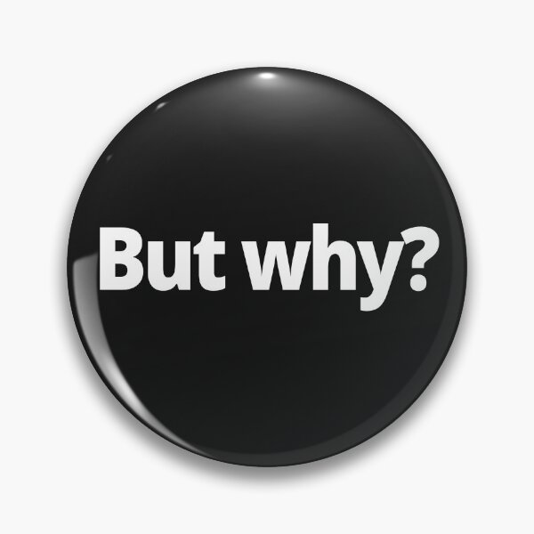 Item preview, But why? designed and sold by WittyChest.