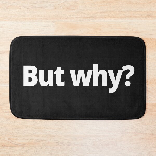 Item preview, But why? designed and sold by WittyChest.
