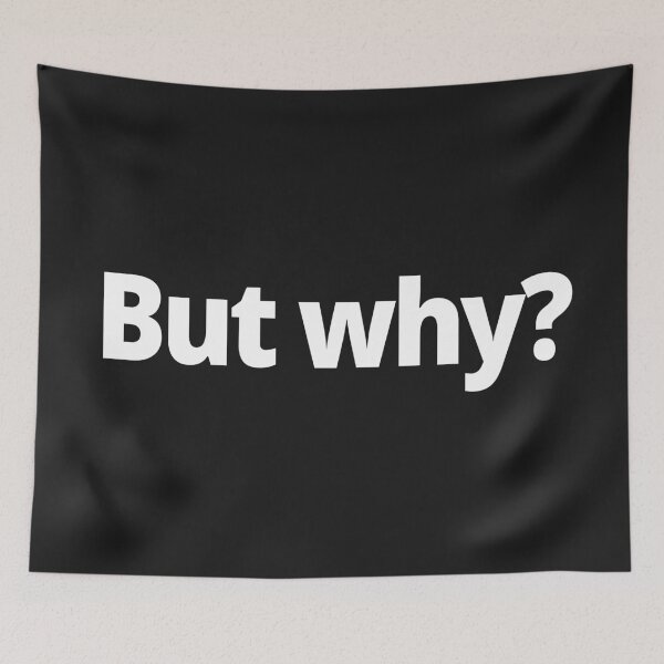 Item preview, But why? designed and sold by WittyChest.