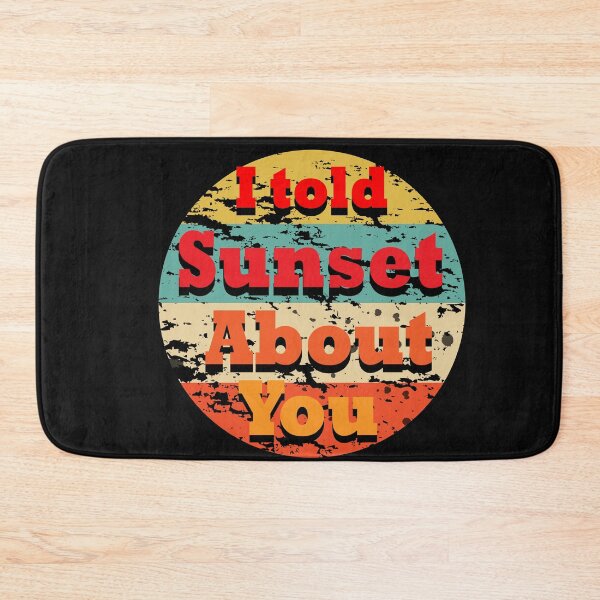 Item preview, i told sunset about you designed and sold by sbrstore.