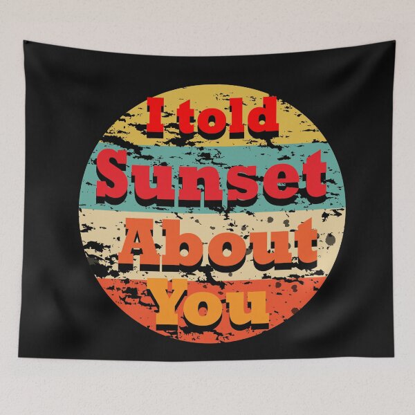 Item preview, i told sunset about you designed and sold by sbrstore.